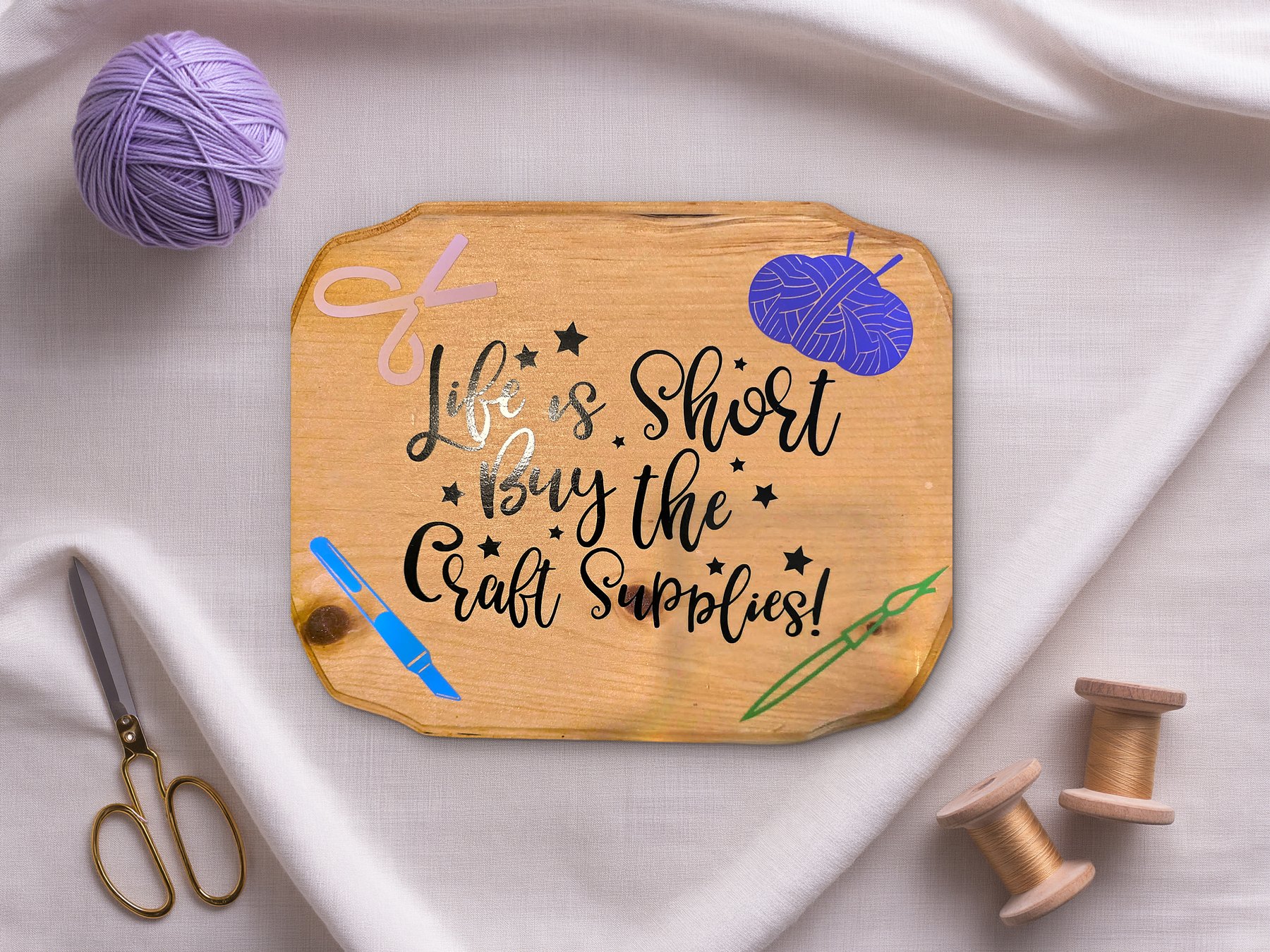 Life Is Short, Buy the Craft Supplies! Sign
